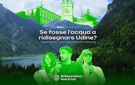 NanoValbruna – ReGeneration Hub Friuli arriva a Udine